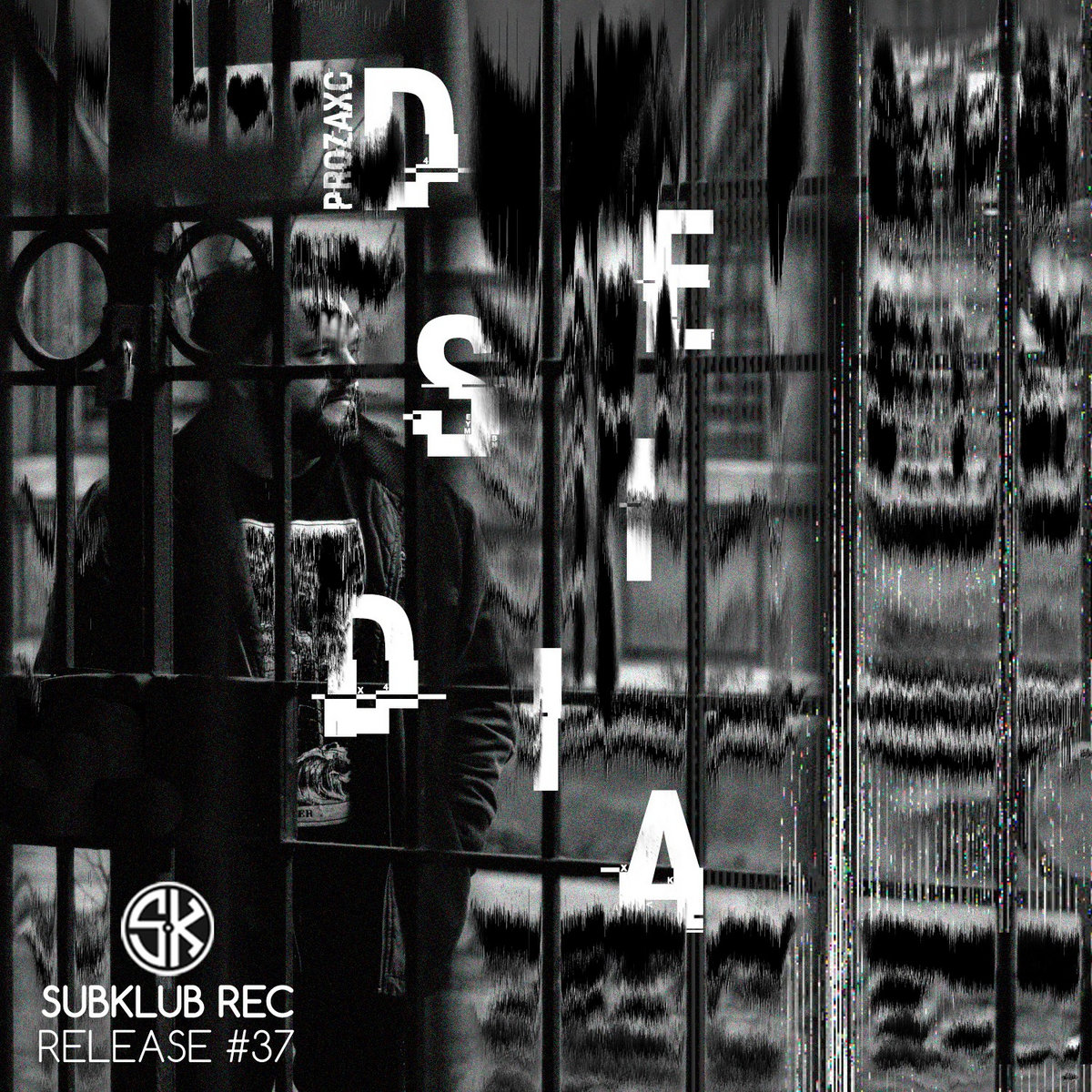 Prozaxc – Desidia (Sub Klub Records)